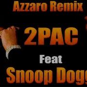 2Pac New Remix Snoop Dogg Azzaro Remix