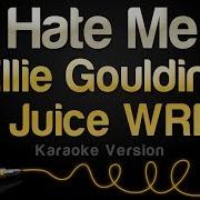 Ellie Goulding Ft Juice Wrld Hate Me Karaoke Version