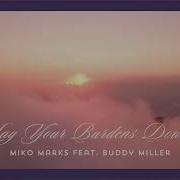 Buddy Miller Lay Your Burdens Down