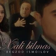 Begzod Ismoilov U Hali Bilmas