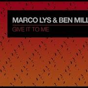 Marco Lys Ben Miller Give It To Me