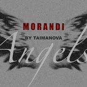 Morandi Angels Ua Version Taimanova