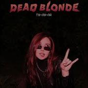 Dead Blonde Тулула