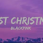 Last Christmas Blackpink