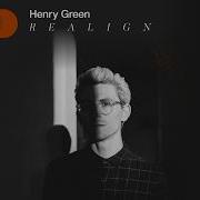 Henry Green Realign