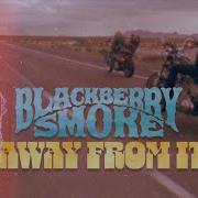 Run Away From It All Blackberry Smoke