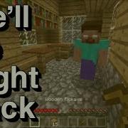 We Will Be Right Back In Minecraft