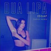 Idgaf Darius Remix Dua Lipa