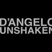 D Angelo Unshaken