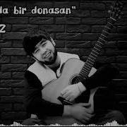 Yuragim Bir Donasan