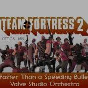 Team Fortress 2 Soundtrack Faster Than A Speeding Bullet