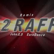 2 Raff Don T Stop The Music John E S Remix John E S