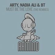 Arty Bt Feat Nadia Ali Must Be The Love Shogun Remix