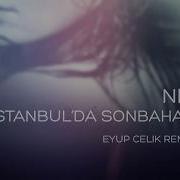 Nil I Stanbul Da Sonbahar Eyup Celik Remix 8D