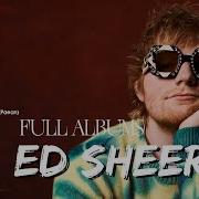 Ed Sheeran Mixed Songs