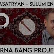 Aram Asatryan Sulum En Sulum X Zurna Bang Project