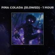 Pina Colada Slowed 1 Hour