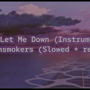 The Chainsmokers Don T Let Me Down Official Instrumental Slowed Tik Tok Version