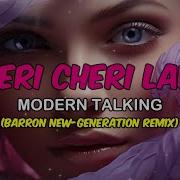 Modern Talking Cheri Cheri Lady Barron New Generation Remix