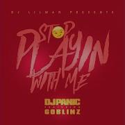 Stop Playing With Me Feat Panic