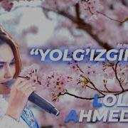 Lola Ahmedova Yolg Izginam