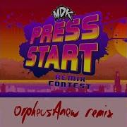 Mdk Press Start Orpheusanew Remix