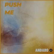 Andaro Push Me Extended Mix