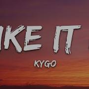 Kygo Like It Is Lyrics Ft Zara Larsson Tyga