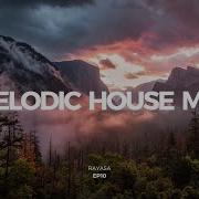 Melodic House Mix 2024 Ep10 Ben Böhmer Lane 8 Eli Fur Tinlicker