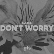 Dont Worry Lumine