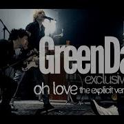 Green Day Oh Love Official Uncensored