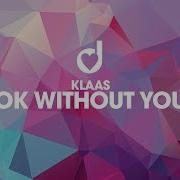 Klaas Ok Without You