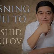 Xurshid Rasulov Husning Guli To Bo Ldi Jahon Mulkida Paydo