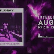 August Dj Dimixer Remix Intelligency