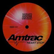 Heart Stop Original Mix Amtrac