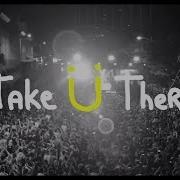 Take U There By Jack U