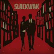 Slackwax Night Out