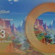 Land Of Tleyaoyotl Disc 3 Battles Of Natlan Genshin Impact Ost Genshinimpact