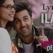 Ilahi Full Song With Lyrics Yeh Jawaani Hai Deewani Ranbir Kapoor