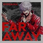 Gyroaxia Far Away