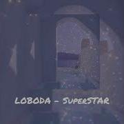 Loboda Super Star Slowed