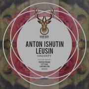 Anton Ishutin Feat Leusin Sincerity