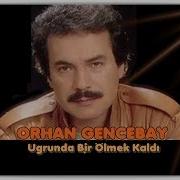 Orhan Gencebay Uğrunda Bir Ölmek Kaldi