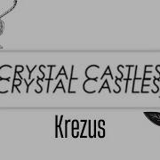 Crystal Castles Krezus