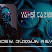 Pi Yahşi Cazibe Remix