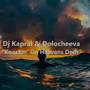 Dj Kapral Dolocheeva Knockin On Heavens Door