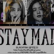 Blackpink Stay Mad Lyrics