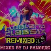 Clubland Classix 2024 Remixed 90 Min Mix
