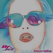 Pop Tourette Dr Jet Topic