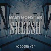 Sheesh Acapella Babymonster